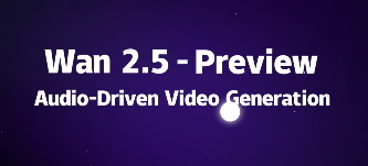 Wan 2.5 Preview 强化音画同步：最长 10 秒视频与画质增强同步开放