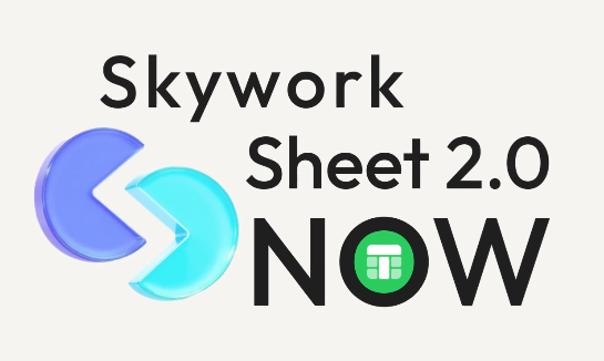 Skywork Sheets 2.0 est désormais disponible : analyser automatiquement les tables pour générer des rapports livrables et prendre en charge l’importation CSV/XLSX