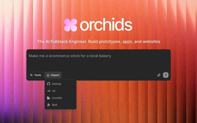 Orchids 推出 Import 功能：一键迁入 Lovable、Bolt、v0、GitHub 项目继续开发